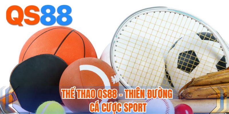 Thể thao QS88 - Thiên đường cá cược sport
