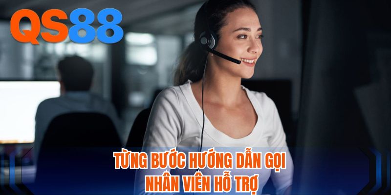 Từng bước hướng dẫn gọi nhân viên hỗ trợ